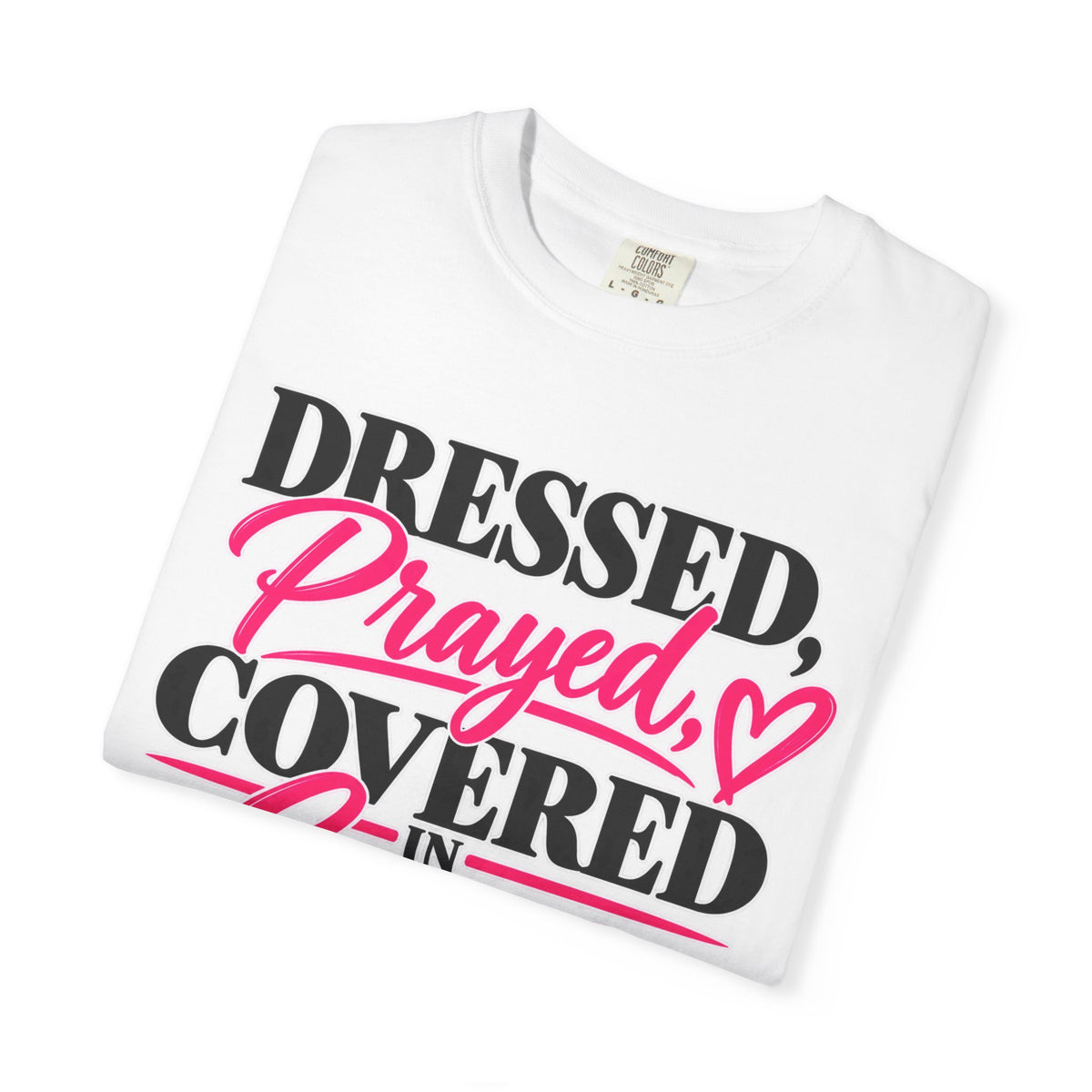 Christian Graphic T-Shirt — “Dressed, Prayed, Covered in Grace, Walking in Purpose” Inspirational Tee