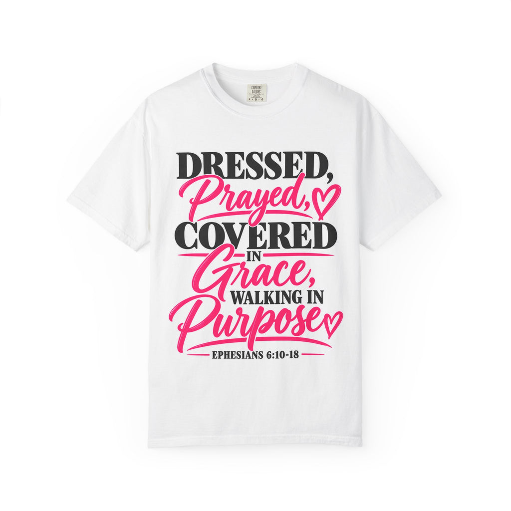 Christian Graphic T-Shirt — “Dressed, Prayed, Covered in Grace, Walking in Purpose” Inspirational Tee