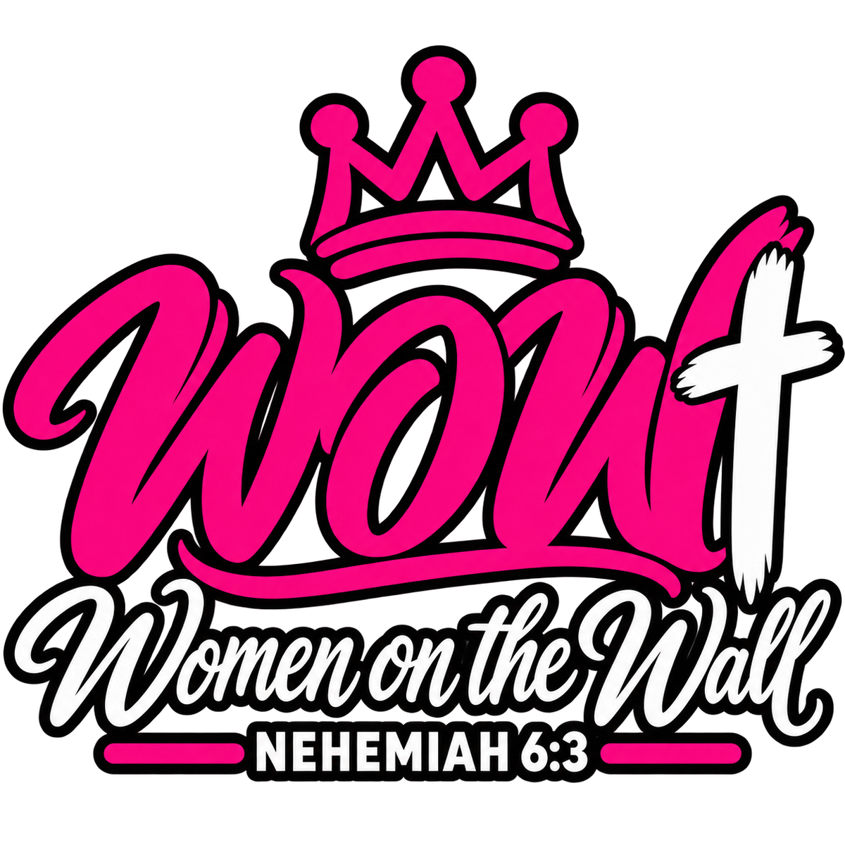 WOW pink and white Women on the Wall sweatshirt artwork with crown, cross and Nehemiah 6:3